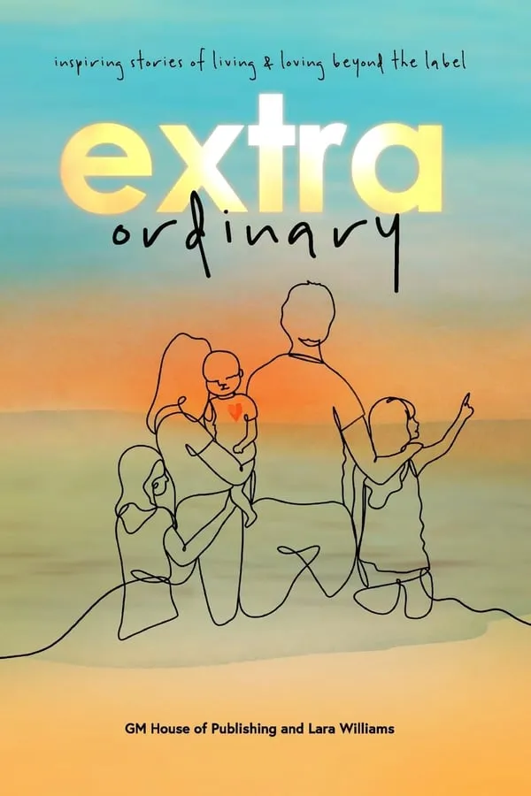 Cover of the book Extraordinary: inspiring stories of living and loving beyond the label.